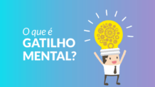 Gatilhos Mentais: os  8  Principais que vão fazer você vender mais